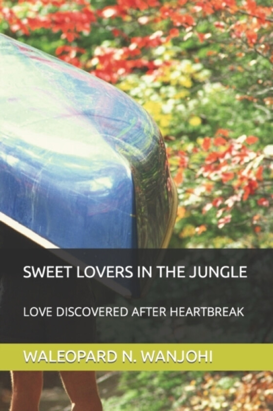 Sweet Lovers in the Jungle av Waleopard N Wanjohi (Paperback)
