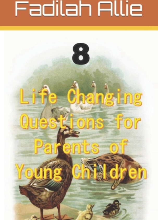 8 Life changing questions for parents of young children av Fadilah Allie (Paperback)