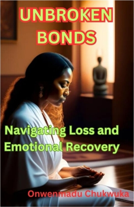 Unbroken Bonds av Onwenmadu Samuel Chukwuka (Paperback)