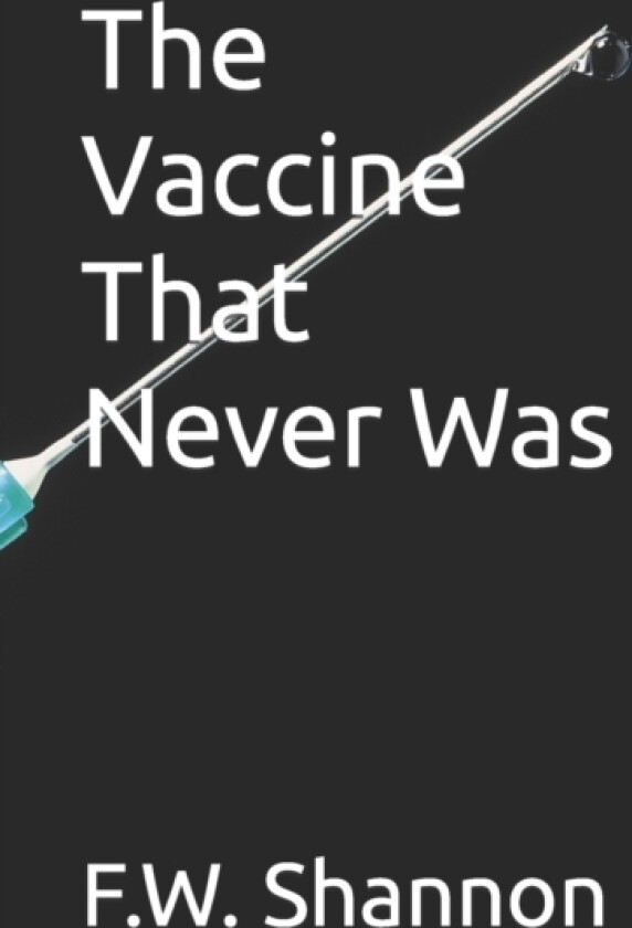 The Vaccine That Never Was av F W Shannon (Paperback)