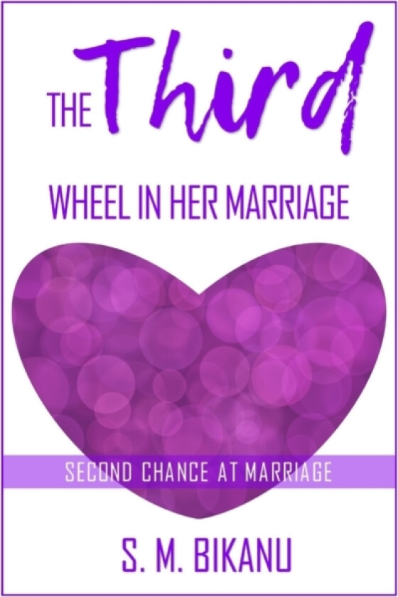 The Third Wheel in Her Marriage av S M Bikanu (Paperback)