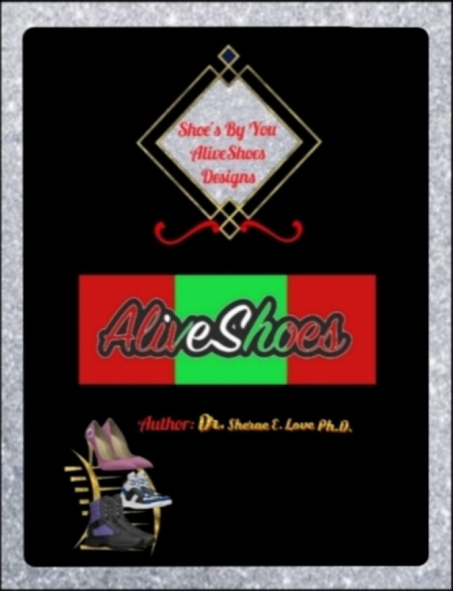 Shoe's By You Alive Shoes Designs av Sherae E PH D Love (Paperback)