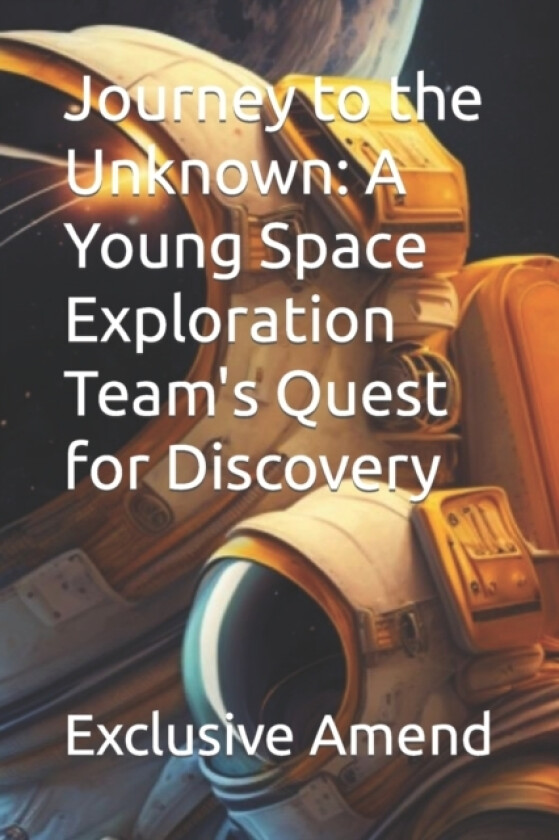 Journey to the Unknown av Exclusive Amend (Paperback)