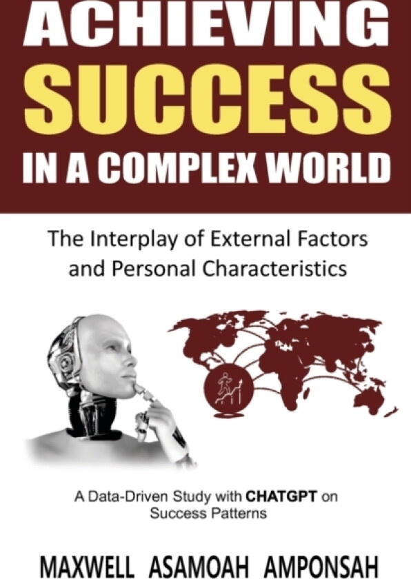 Achieving Success in a Complex World av Maxwell Asamoah Amponsah (Paperback)