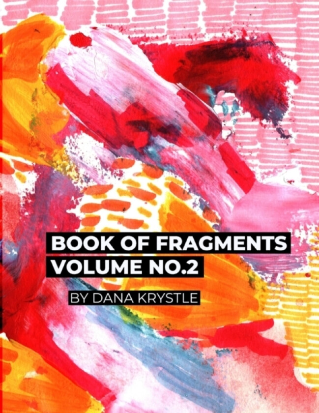 Book Of Fragments Volume No.2 av Dana Krystle (Paperback)