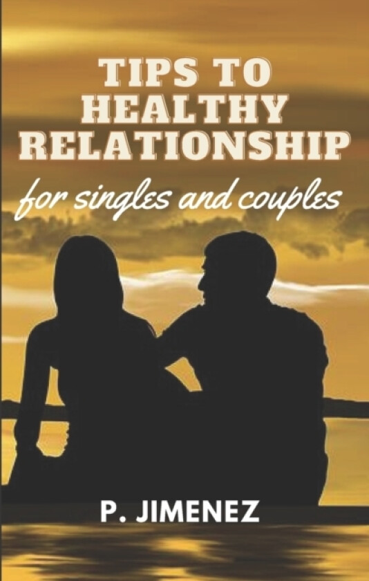 Tips to Healthy Relationship av P Jimenez (Paperback)
