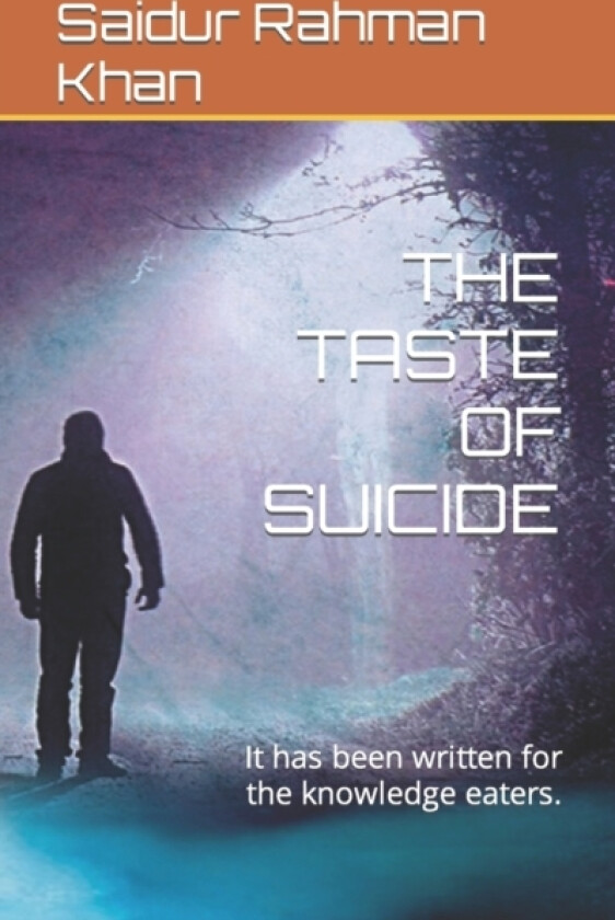 The Taste of Suicide av Saidur Rahman Khan (Paperback)