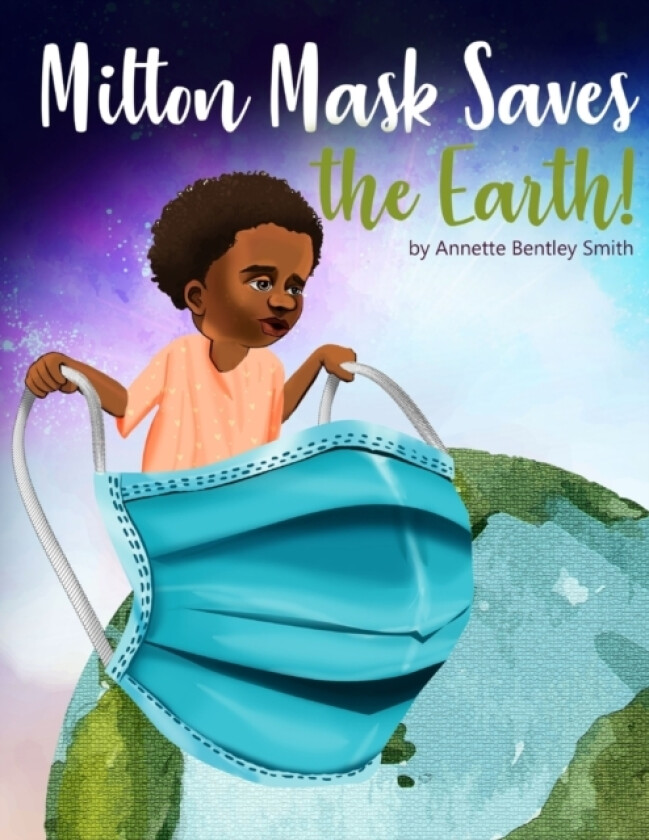 Milton Mask Saves the Earth av Annette Bentley Smith (Paperback)