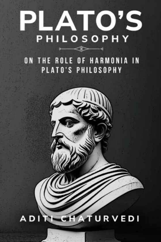 On The Role Of Harmonia In Plato'S Philosophy Av Aditi Chaturvedi