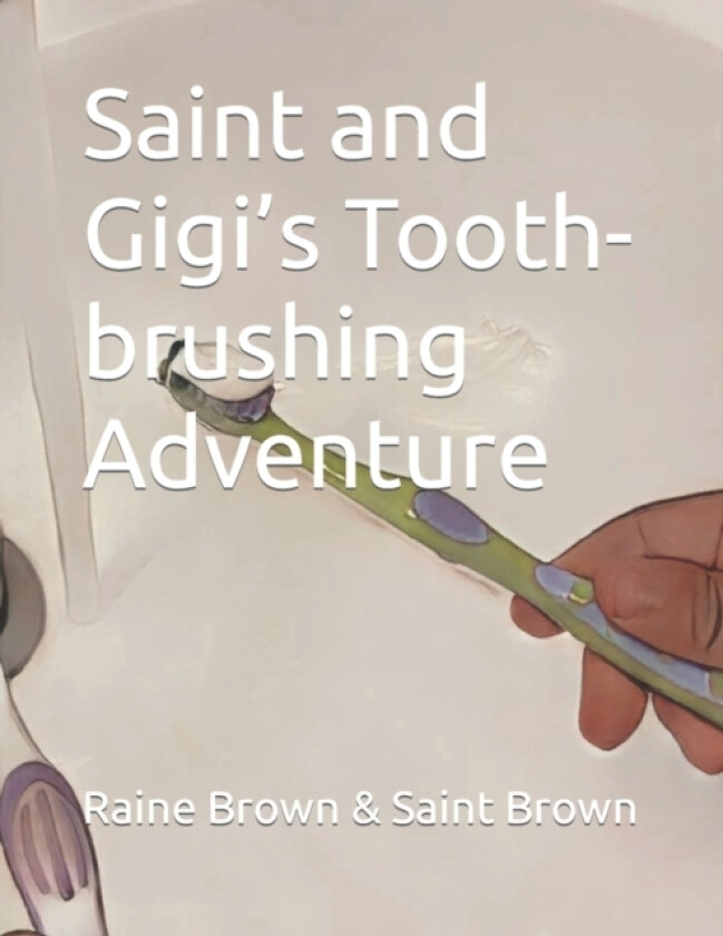 Saint and Gigi's Tooth-brushing Adventure av Saint Brown, Raine Brown (Paperback)