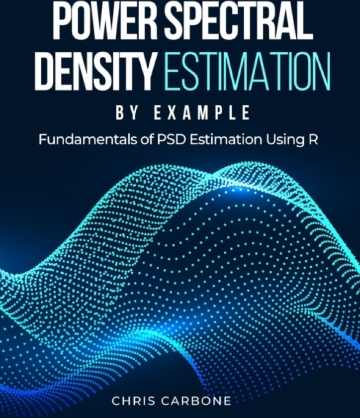 Power Spectral Density Estimation by Example av Christopher Carbone (Paperback)