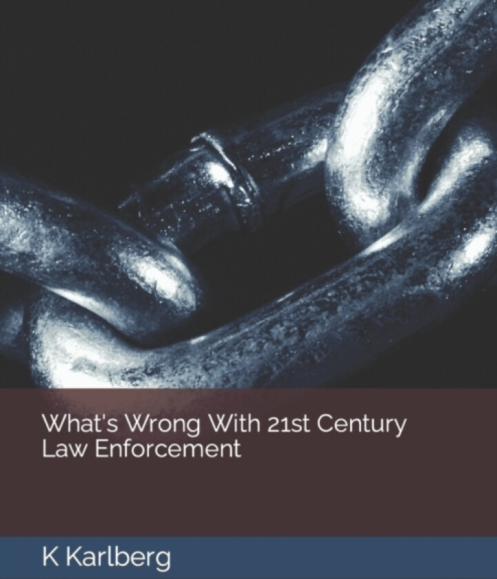 What's Wrong With 21st Century Law Enforcement av K Karlberg (Paperback)