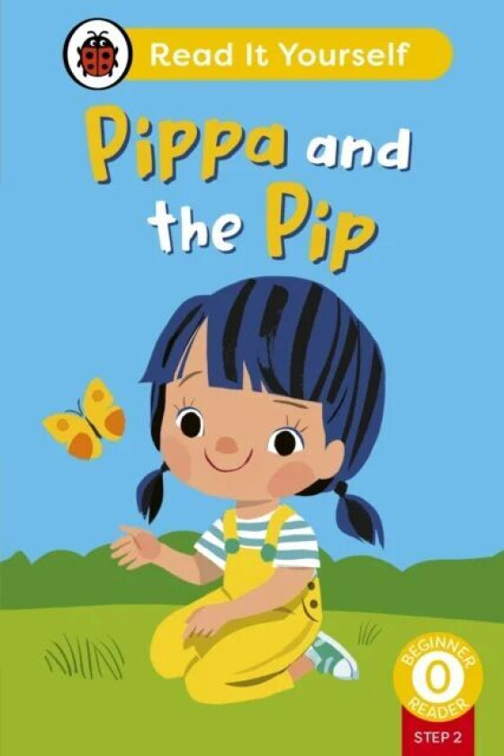 Pippa And The Pip (Phonics Step 2): Read It Yourself - Level 0 Beginner Reader Av Ladybird