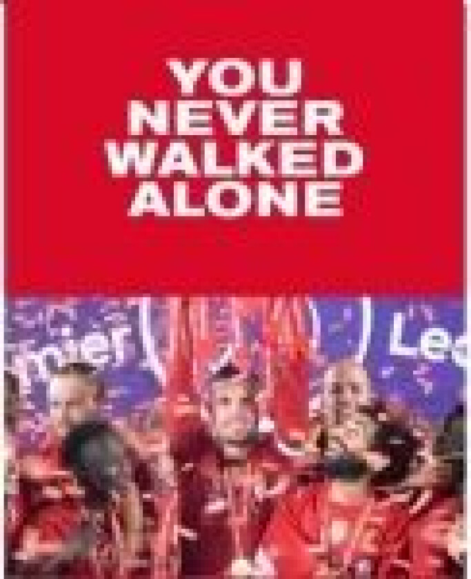 You Never Walked Alone Karsten Krogh & Carsten Gottlieb Johansen Språk: Dansk