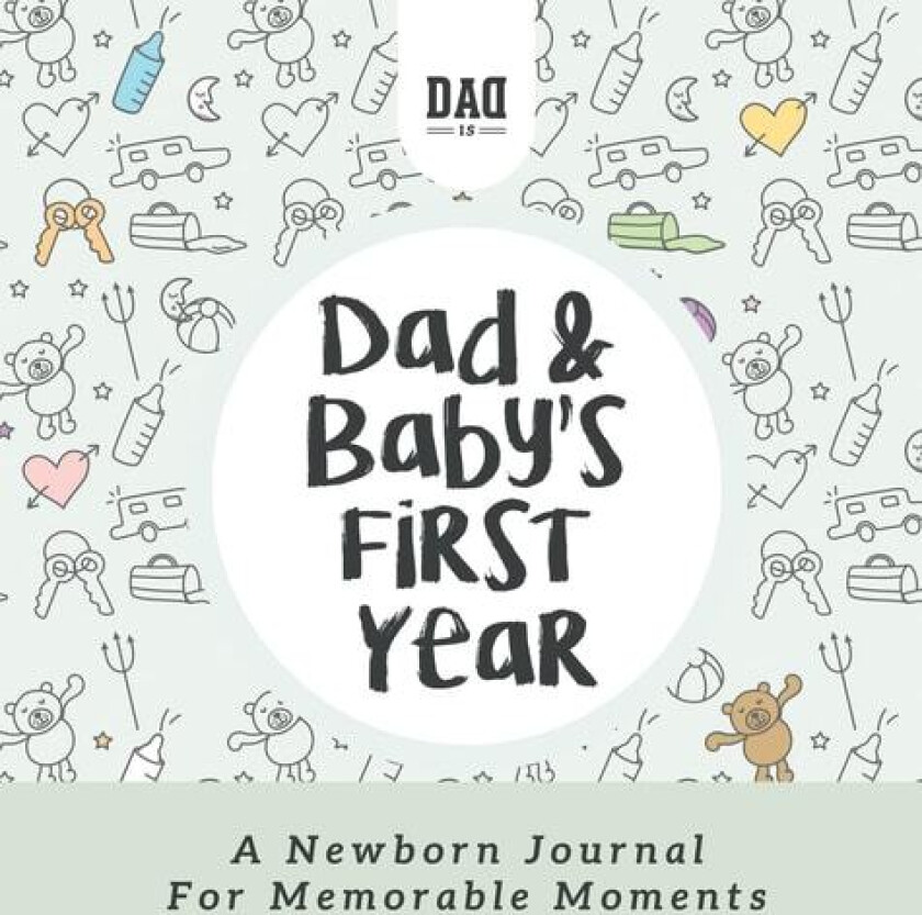 Dad and Baby's First Year av Dad Is
