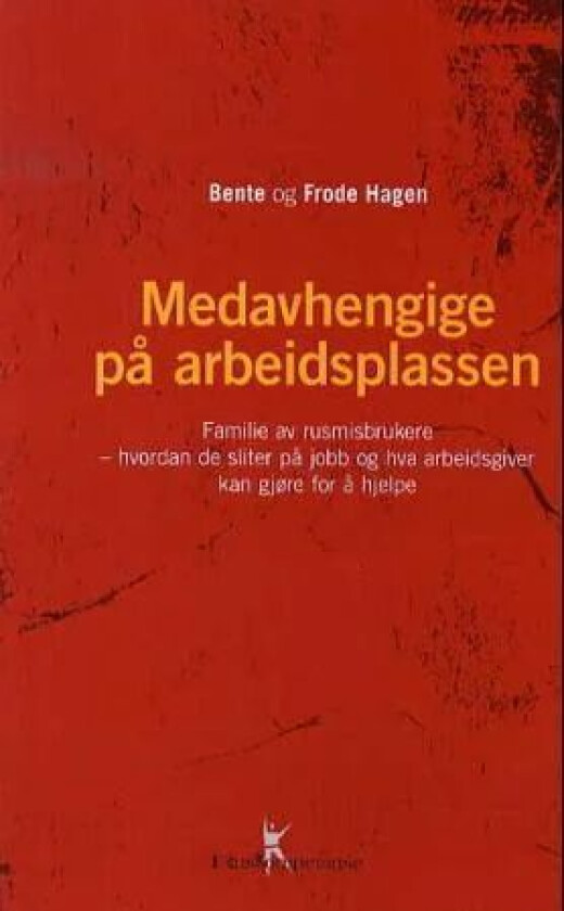 Medavhengige på arbeidsplassen av Bente Hagen, Frode Hagen