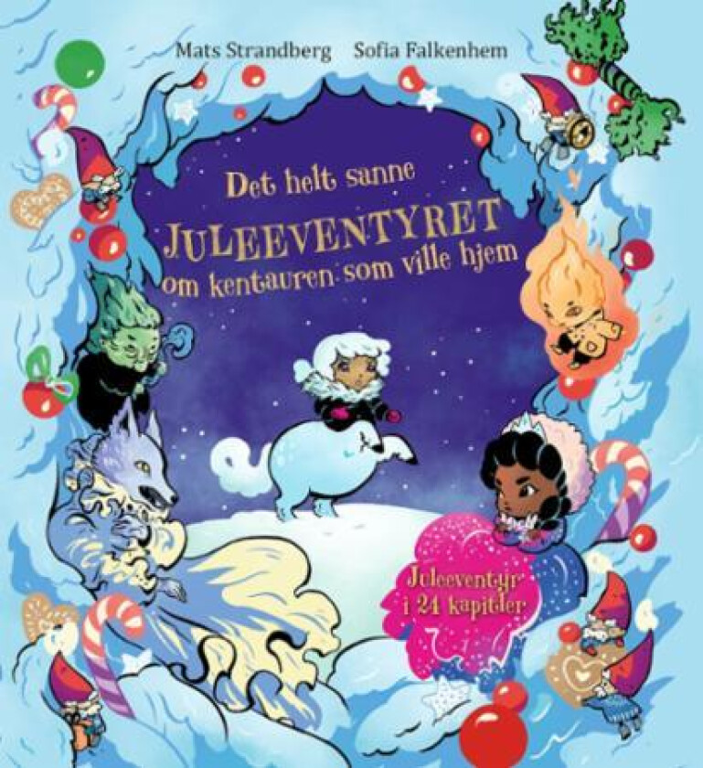 Det helt sanne juleeventyret om kentauren som ville hjem av Mats Strandberg