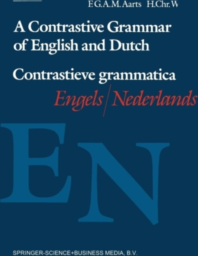 A Contrastive Grammar of English and Dutch / Contrastieve grammatica Engels / Nederlands av F.G.A.M. Aarts, H.Chr. Wekker (Paperback)