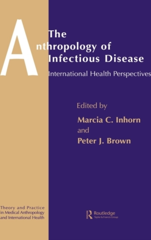 The Anthropology of Infectious Disease av Peter J. Brown, Marcia C. Inhorn (Hardcover)