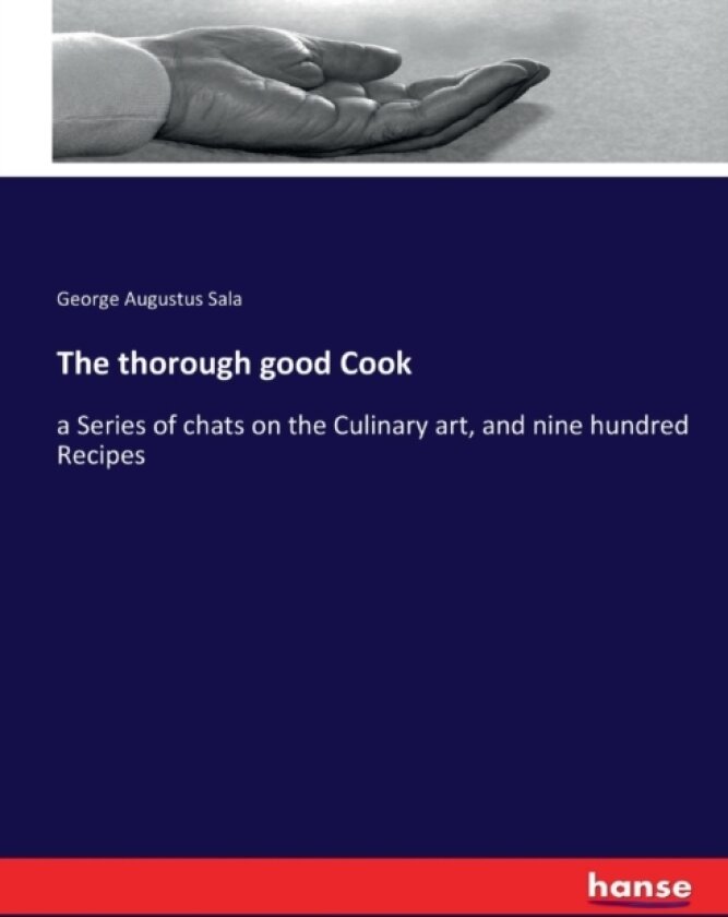The thorough good Cook av George Augustus Sala (Paperback)