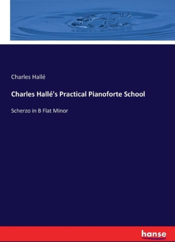 Charles Halle's Practical Pianoforte School av Charles Halle (Paperback)