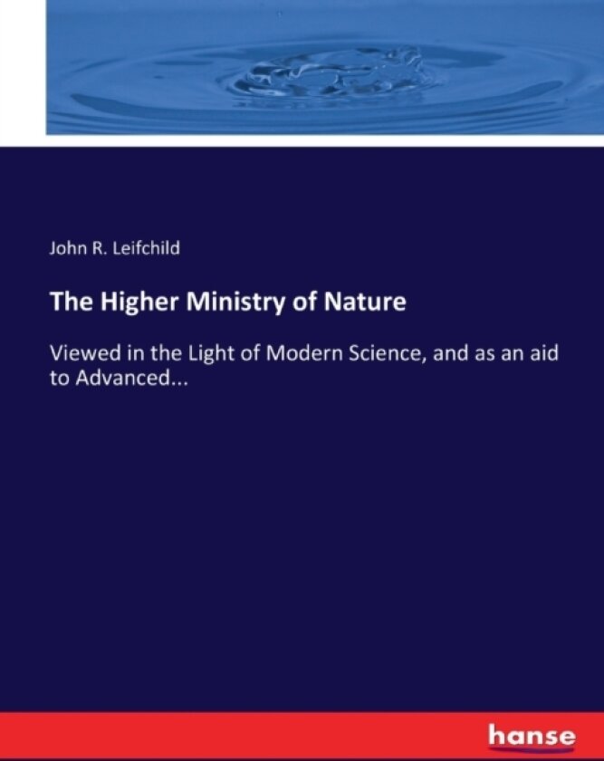 The Higher Ministry of Nature av John R Leifchild (Paperback)