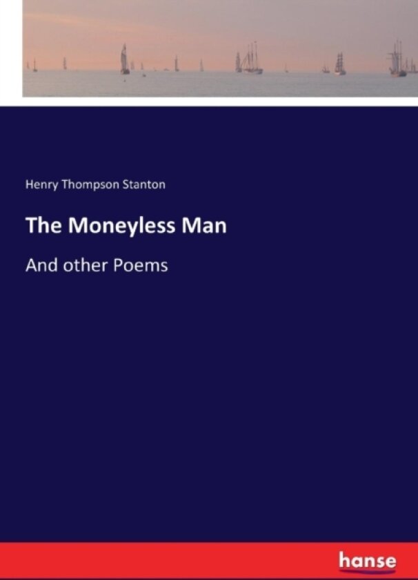 The Moneyless Man av Henry Thompson Stanton (Paperback)
