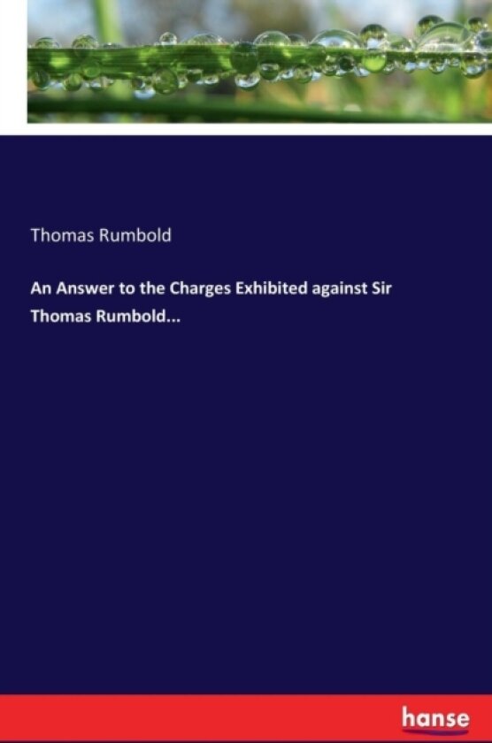 An Answer to the Charges Exhibited against Sir Thomas Rumbold... av Thomas Rumbold (Paperback)