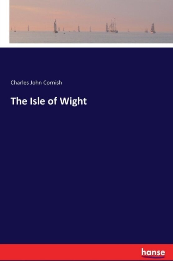 The Isle of Wight av Charles John Cornish (Paperback)