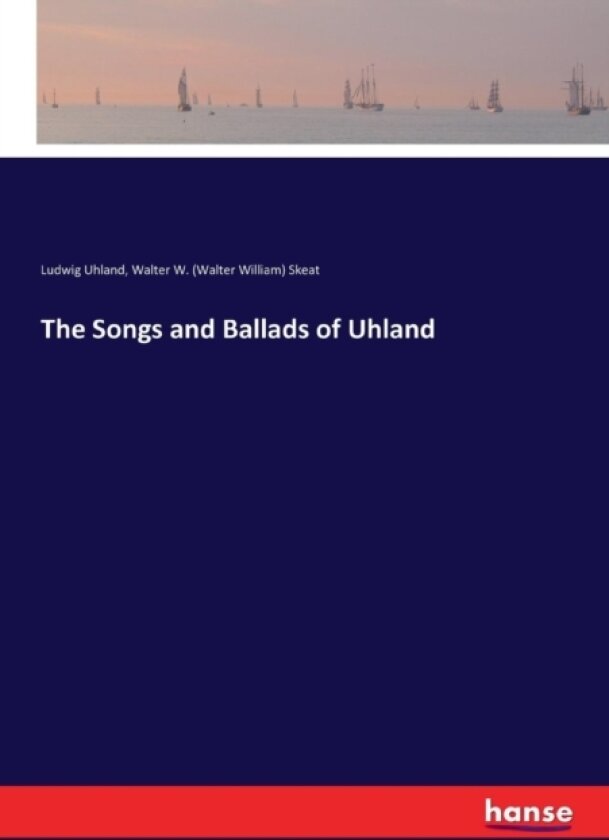 The Songs and Ballads of Uhland av Ludwig Uhland, Walter W Skeat (Paperback)