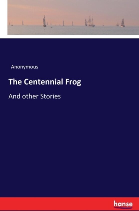 The Centennial Frog av Anonymous (Paperback)