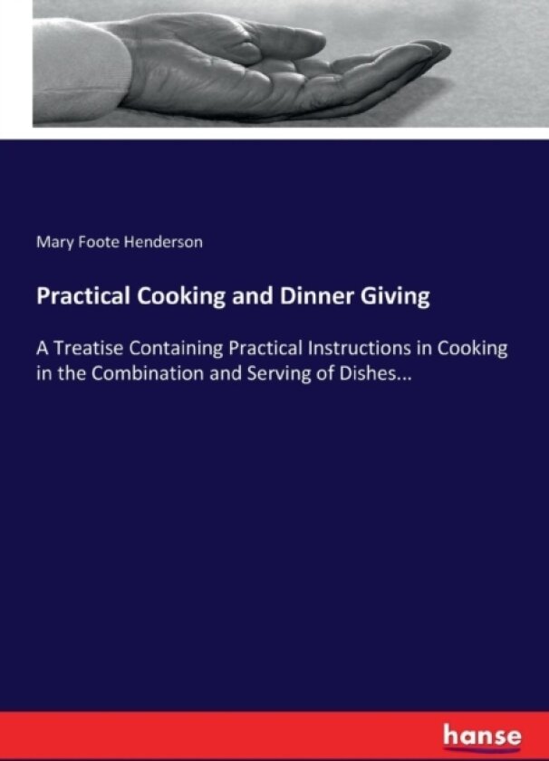 Practical Cooking and Dinner Giving av Mary F Henderson (Paperback)
