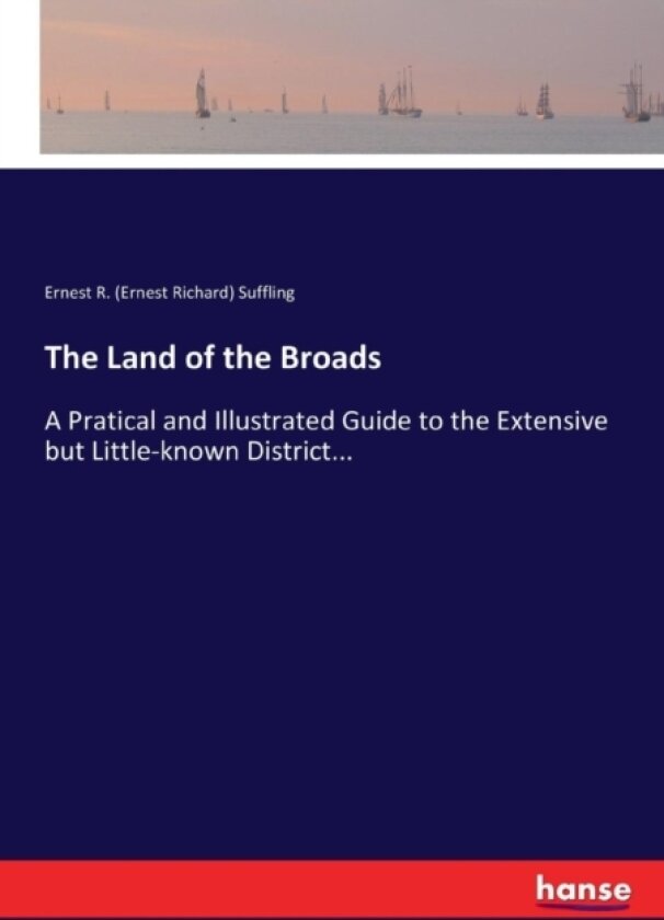The Land of the Broads av Ernest R Suffling (Paperback)