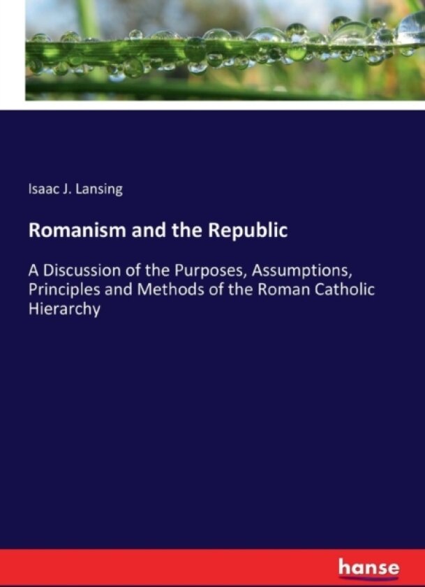 Romanism and the Republic av Isaac J Lansing (Paperback)