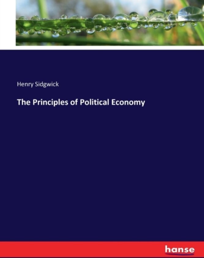 The Principles of Political Economy av Henry Sidgwick (Paperback)