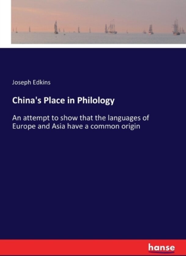 China's Place in Philology av Joseph Edkins (Paperback)