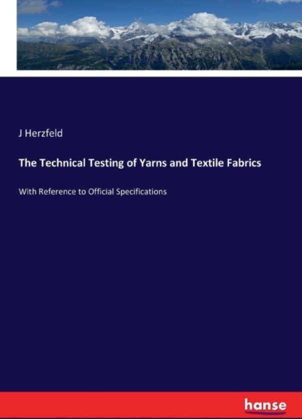 The Technical Testing of Yarns and Textile Fabrics av J Herzfeld (Paperback)