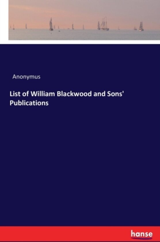 List of William Blackwood and Sons' Publications av Anonymus (Paperback)