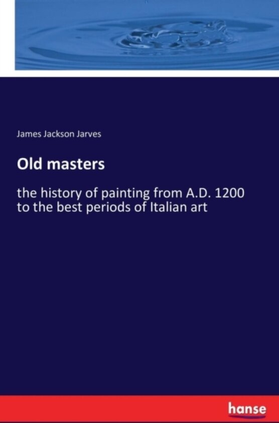 Old masters av James Jackson Jarves (Paperback)