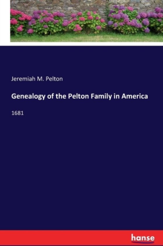 Genealogy of the Pelton Family in America av Jeremiah M Pelton (Paperback)