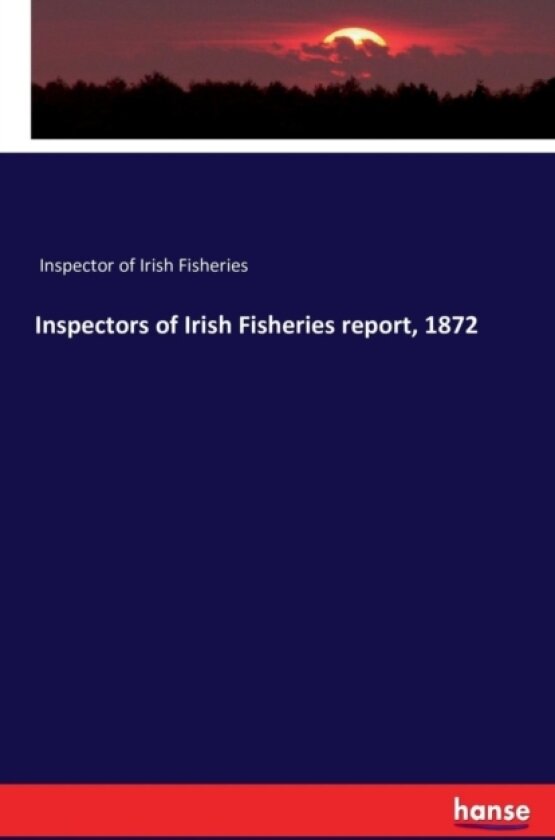 Inspectors of Irish Fisheries Report, 1872 av Inspector of Irish Fisheries (Paperback)