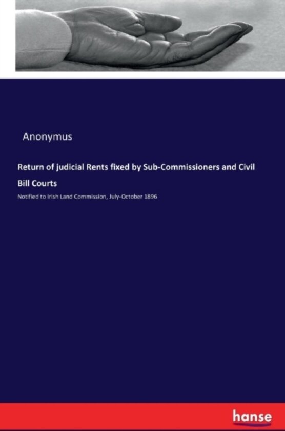 Return of judicial Rents fixed by Sub-Commissioners and Civil Bill Courts av Anonymus (Paperback)