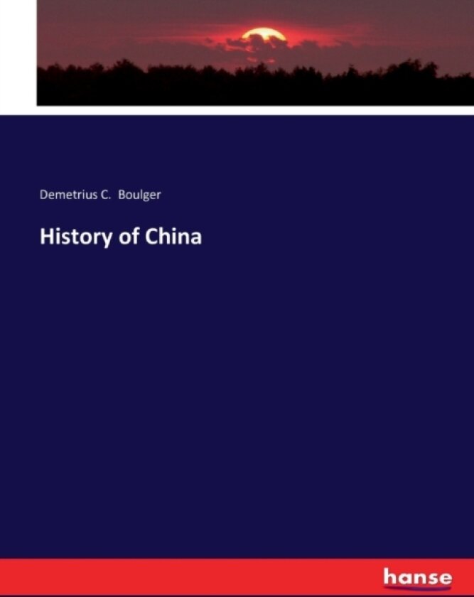 History of China av Demetrius C Boulger (Paperback)