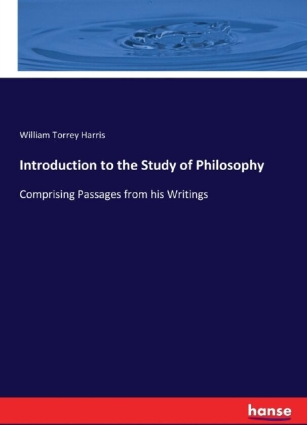 Introduction to the Study of Philosophy av William Torrey Harris (Paperback)