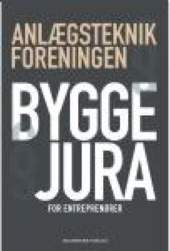 Byggejura for entreprenører Anlægsteknikforeningen Språk: Dansk