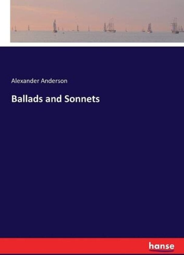 Ballads and Sonnets av Alexander Anderson (Paperback)