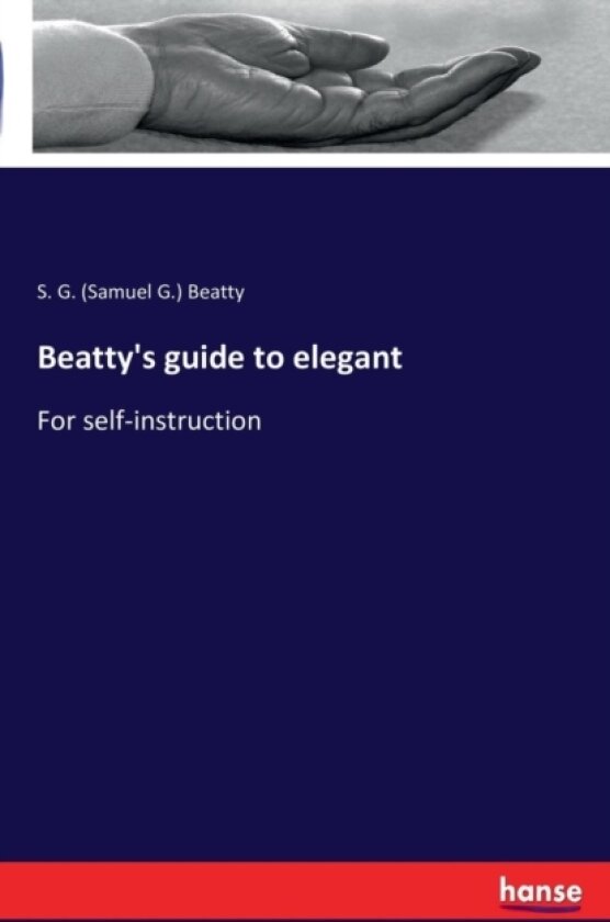 Beatty's guide to elegant av S G Beatty (Paperback)