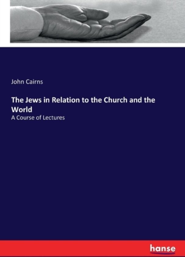 The Jews in Relation to the Church and the World av John Cairns (Paperback)
