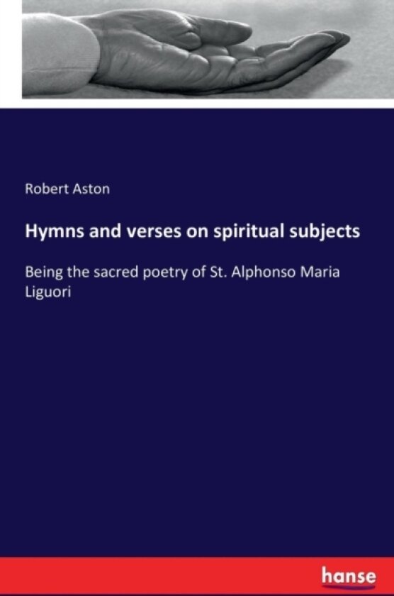 Hymns and verses on spiritual subjects av Robert Aston (Paperback)