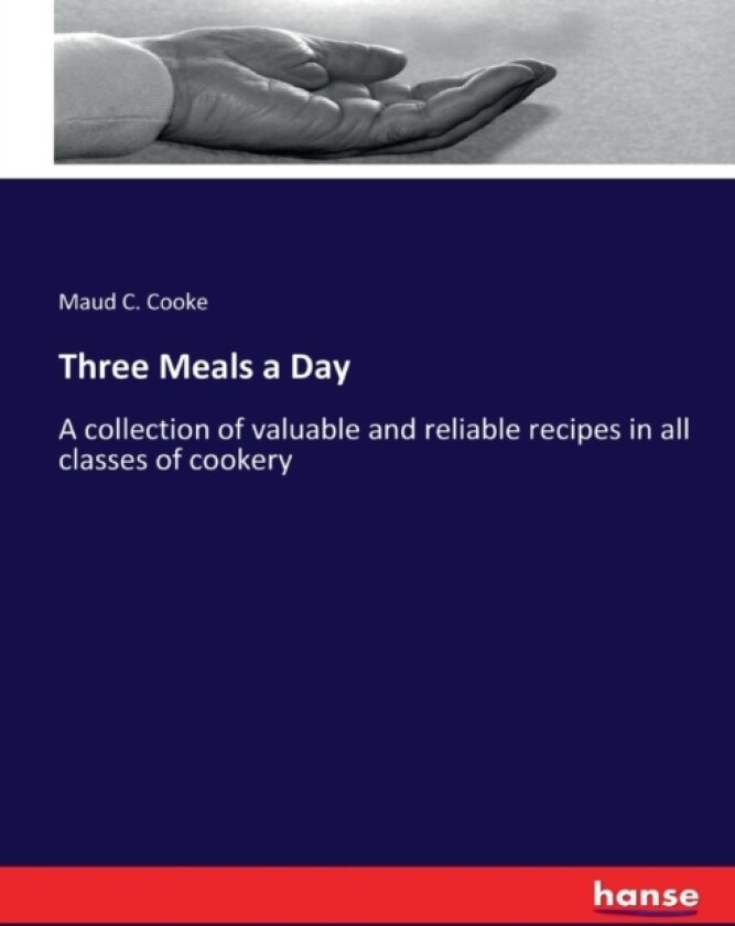 Three Meals a Day av Maud C Cooke (Paperback)